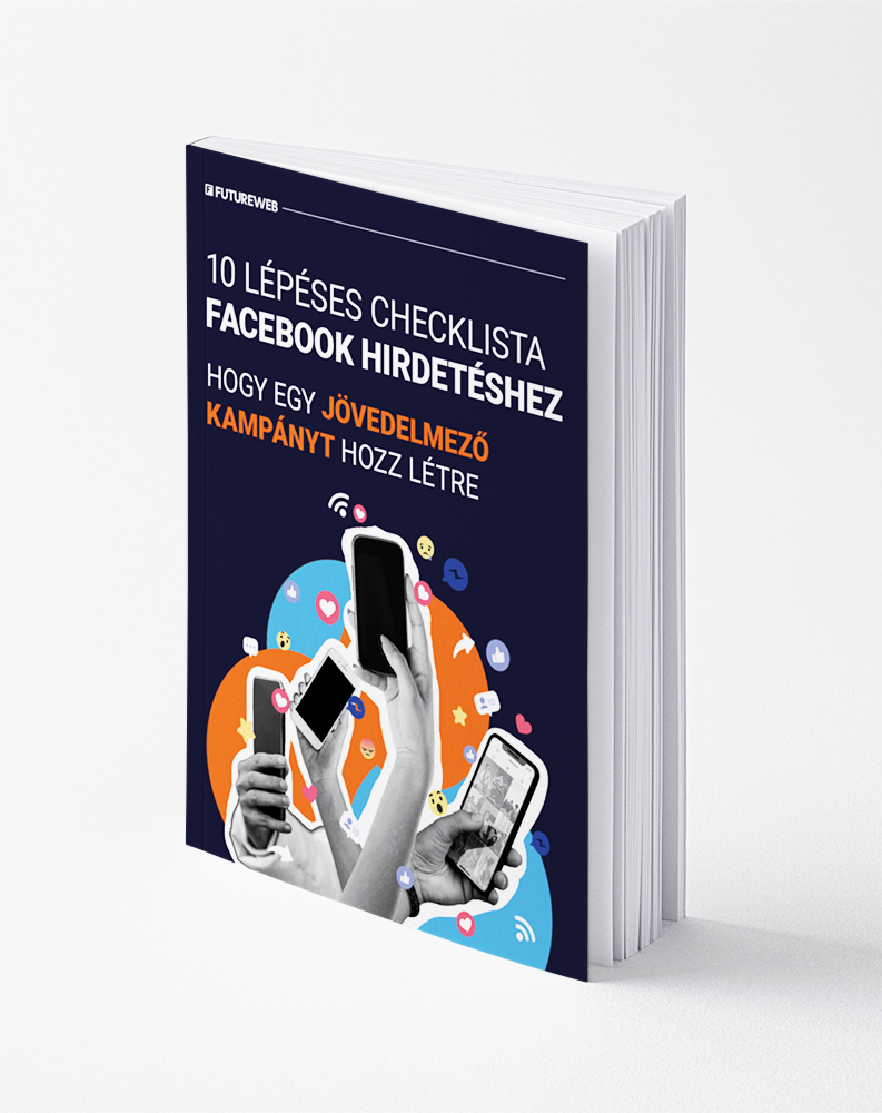 10 lépéses checklista Facebook hirdetéshez, hogy egy jövedelmező kampányt hozz létre